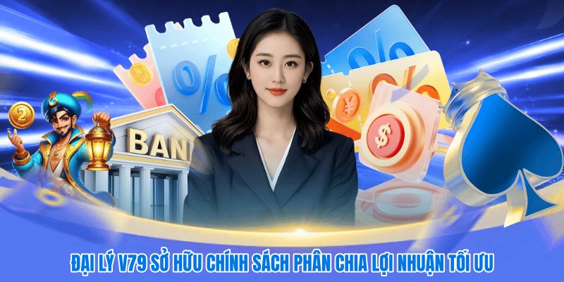 Đại lý V79 sở hữu chính sách phân chia lợi nhuận tối ưu